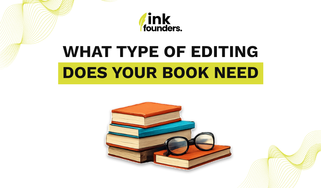 What Type of Editing Does Your Book Need? A Clear Guide for New Authors